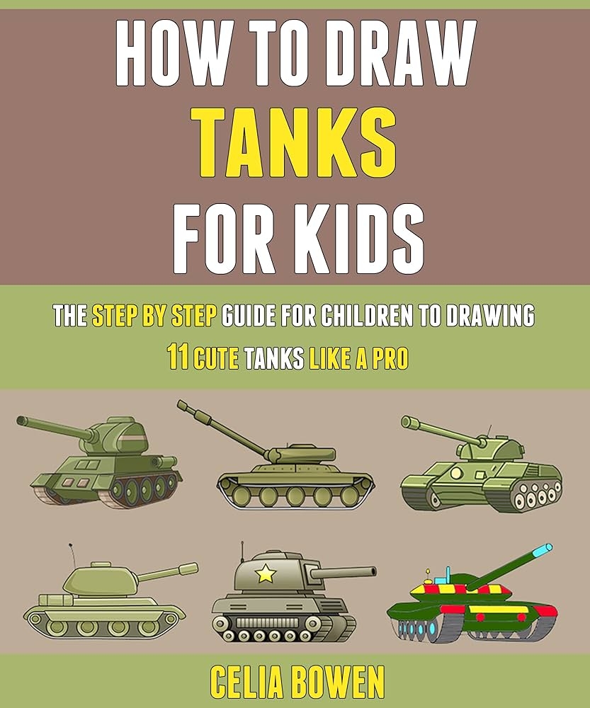 Amazon How To Draw Tanks For Kids The Step By Step Guide For 
