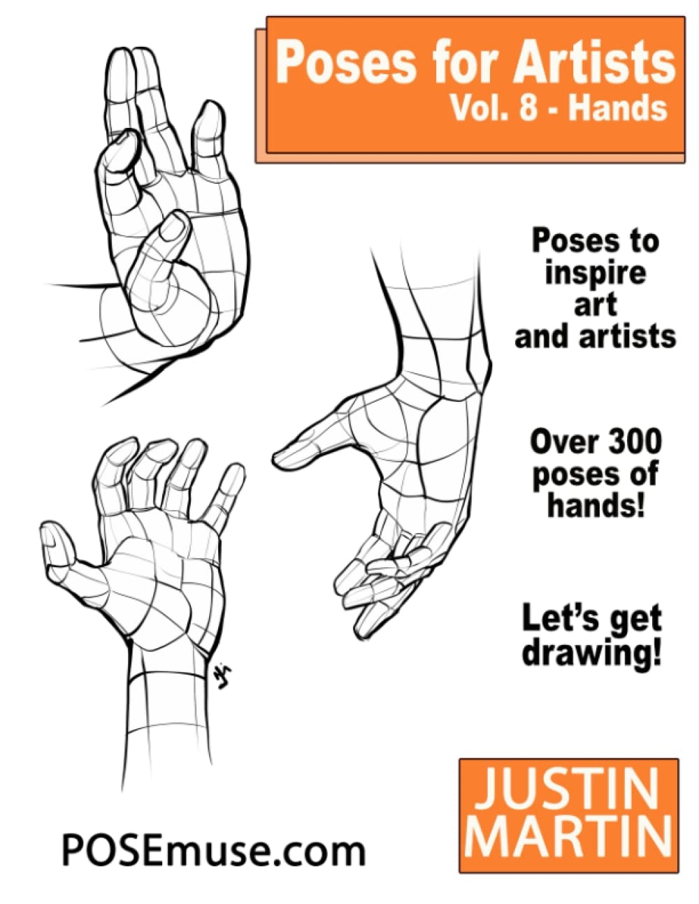 Amazon Poses For Artists Volume 8 Hands An Essential Reference For Figure Drawing And The Human Form Inspiring Art And Artists 9781737793724 Martin Justin R Books