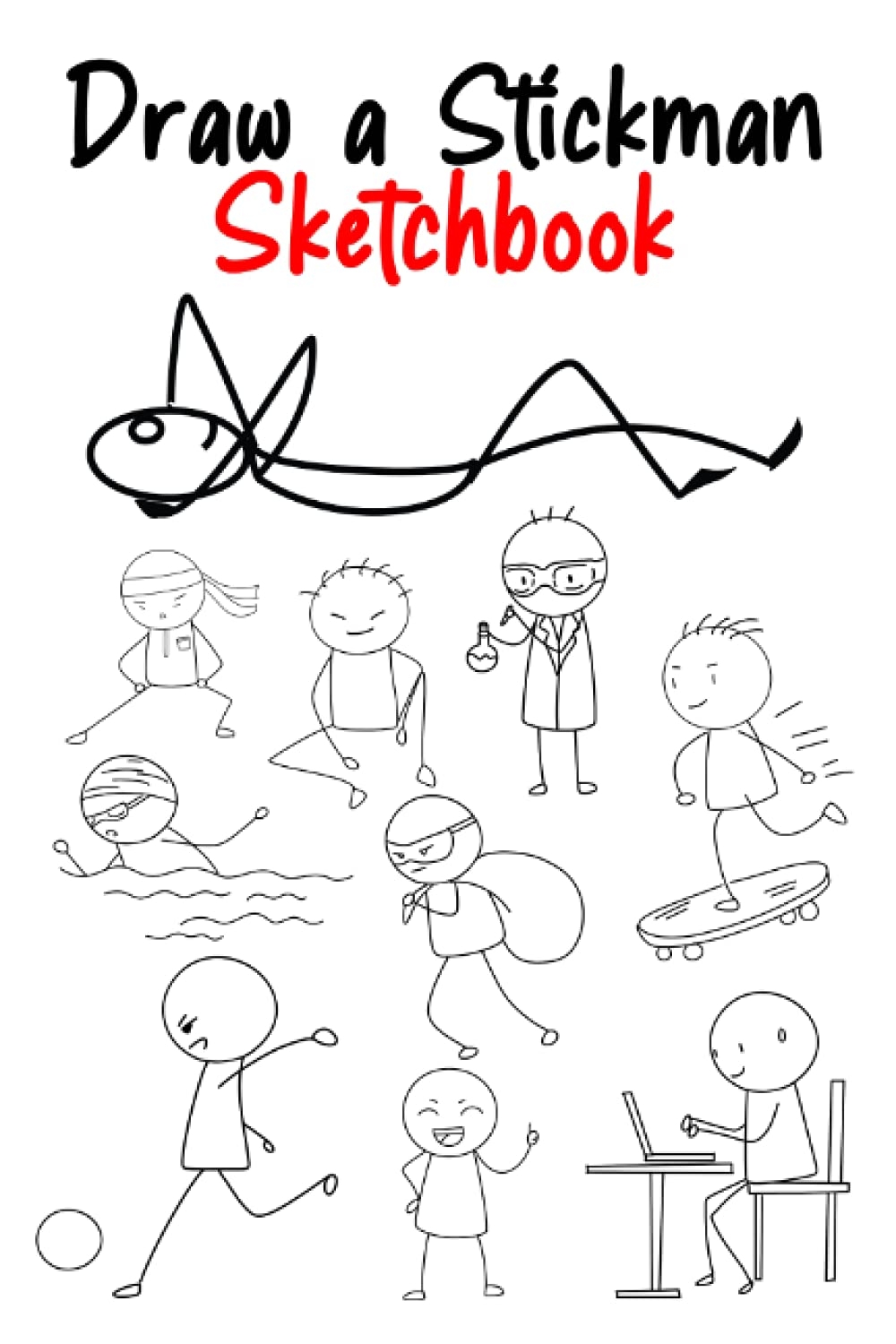 Draw A Stickman Sketchbook Draw A Stickman Stickman Book 