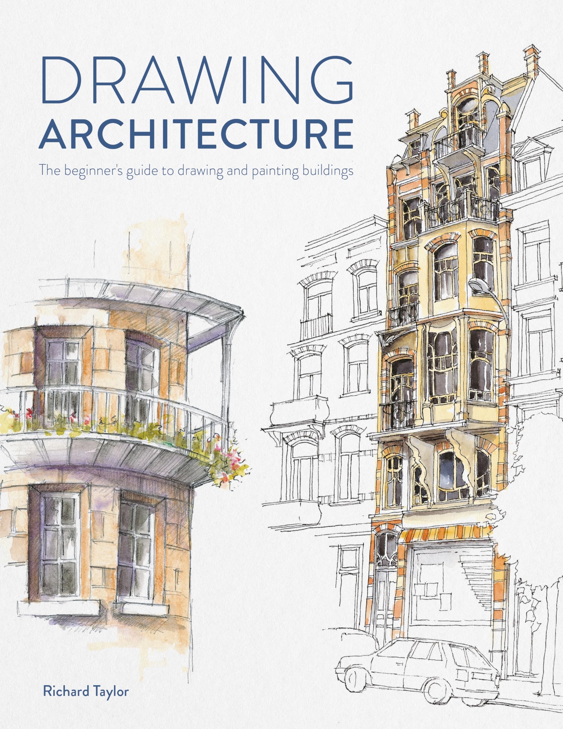 Drawing Architecture The Beginner s Guide To Drawing And Painting 