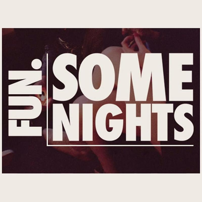 Fun Some Nights Lyrics Genius Lyrics