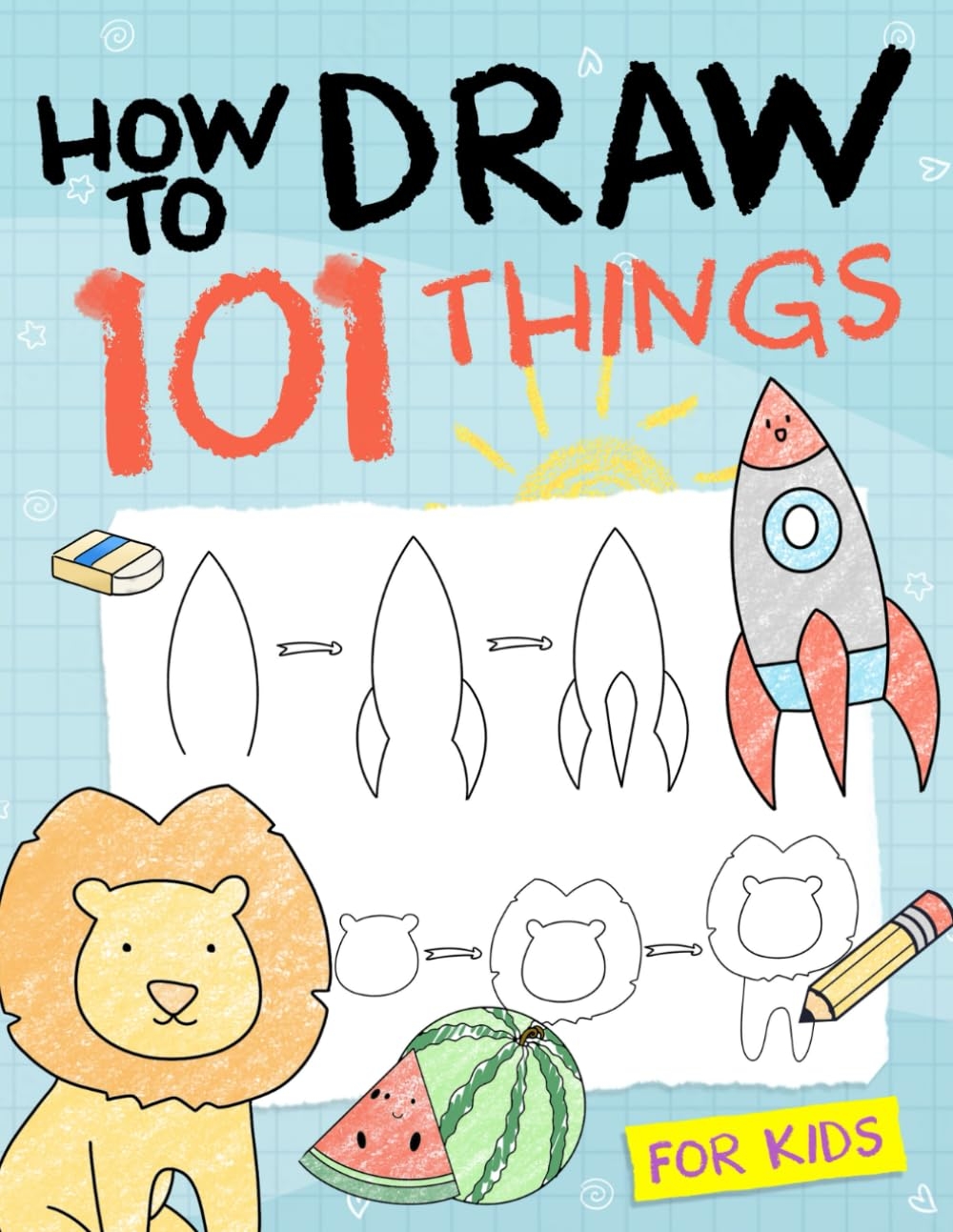 How To Draw 101 Things For Kids Simple And Easy Drawing Book With Animals Plants Sports Foods Everythings Elizabeth Sophia 9798494382504 Amazon Books