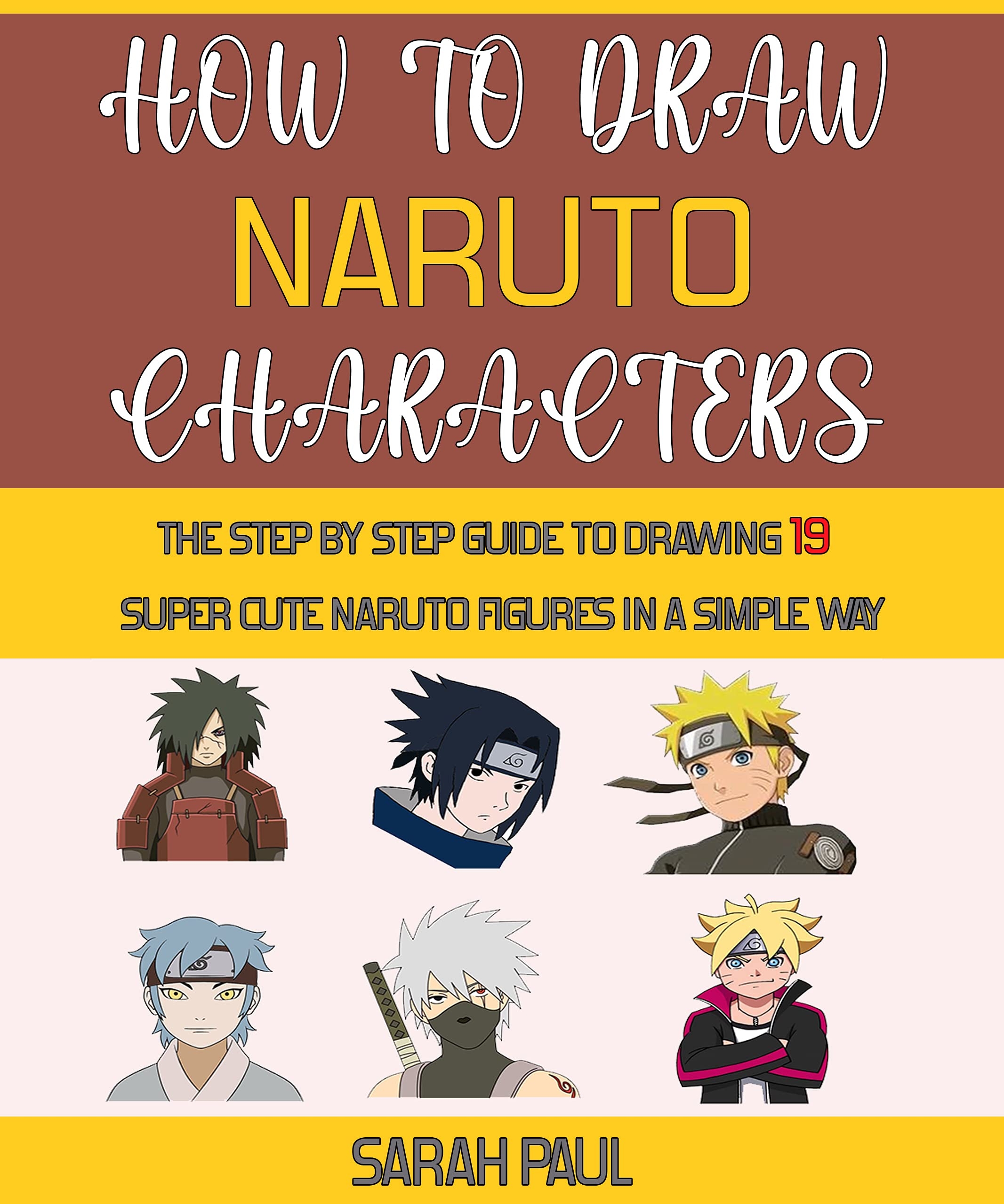 How To Draw Naruto Characters The Step By Step Guide To Drawing 