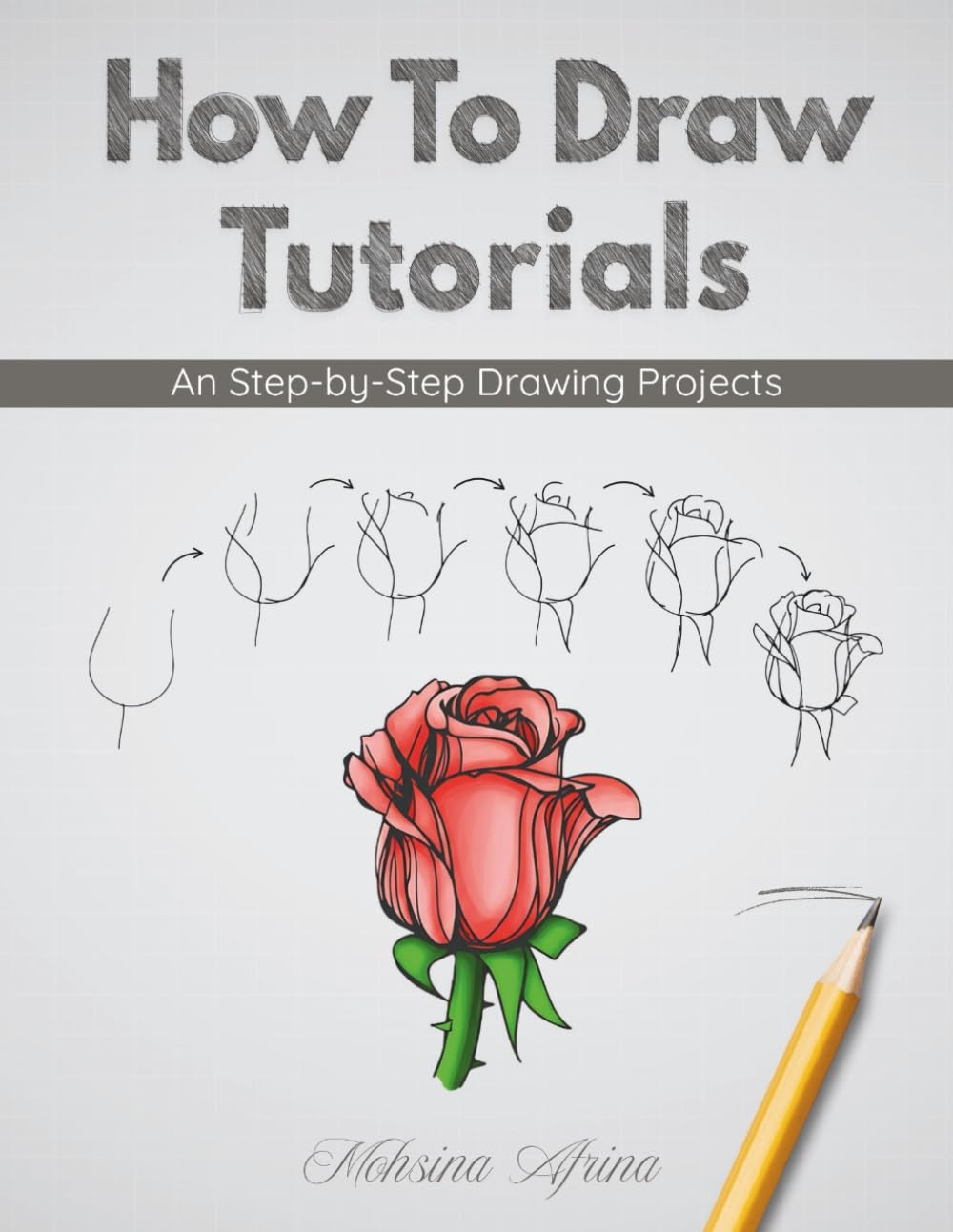 How To Draw Tutorials An Step by Step Drawing Projects Drawing Books For Beginner Afrina Mohsina 9798551933762 Amazon Books